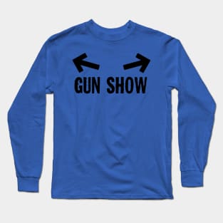 Gun Show Pun Long Sleeve T-Shirt